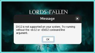 LORDS of FALLEN - DX12 is Not Supported On Your System. Try Running Without The -dx12 or -d3d12