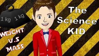 MASS V.S WEIGHT - The Science KID