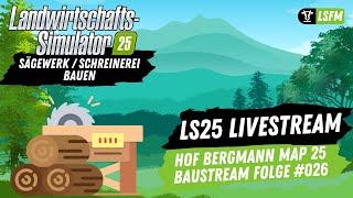 LS25 - Livestream | Baustream Folge 026 - Hof Bergmann - Sägewerk bauen...