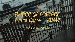 BMPCC 6K Footage Color Grade - BRAW Action (Boz BMDFilm LUT)