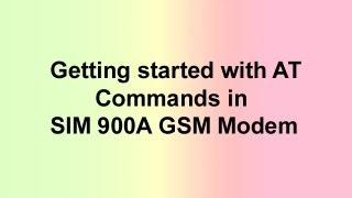 Getting started with AT Commands in SIM900A GSM Modem