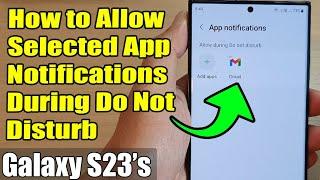 Galaxy S23's: How to Allow Selected App Notifications During Do Not Disturb