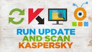 How to Run Update and Scan in Kaspersky Antivirus