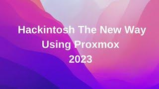 (OLD) Hackintosh The New Way Using Proxmox 2023
