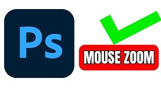 How to Zoom in With Mouse Scroll Wheel in Photoshop 2025