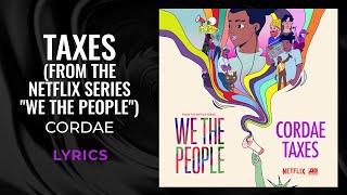 Cordae - Taxes (from the Netflix Series We The People) (LYRICS)