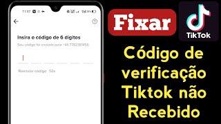 Corrigir tiktok código de 6 dígitos não recebido | como corrigir o código de verificação TikTok