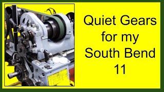 Quiet Gears for my South Bend 11