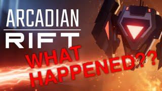 What happened to Arcadian Rift??