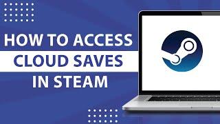 How to Access Cloud Saves in Steam-2023