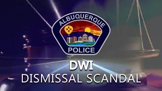 The Albuquerque Police Department's DWI Dismissal Scandal