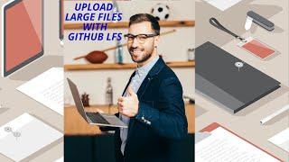 How to upload large files into Github | Github LFS | Easy to follow step by step instructions