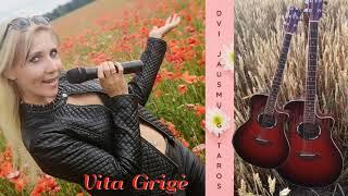 Vita Grigė -  Dvi jausmų gitaros  (Naujiena  2021)