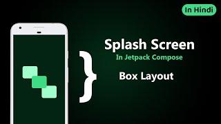 Splash Screen using Box Layout in Jetpack Compose