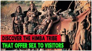 Discover The Himba Tribe That Offer Sex To Visitors.