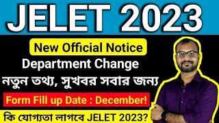 JELET 2023 New Update- Department Change করা নিয়ে নতুন নিয়ম-সবার জন্য সুখবর - Official Notice