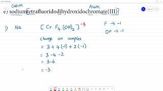 Give the structure for the  compound.  e) sodiumtetrafluoridodihydroxidochromate(III)