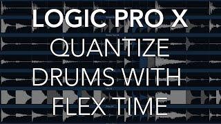 Logic Pro X - Quantize Multitrack Drums with FLEX TIME