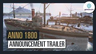 Anno 1800 - Official Announcement Trailer - Gamescom 2017