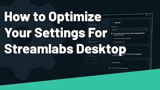 How to Optimize Settings | Streamlabs Desktop