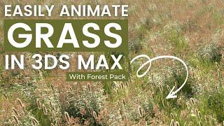 Easy Grass Animation in 3ds Max with Forest Pack