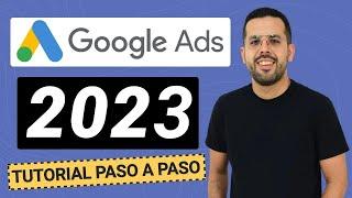   TUTORIAL de GOOGLE ADS 2023 (AdWords) | Vende MÁS con Google Ads