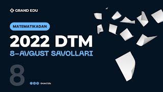 2022 dtm 8 avgust matematikadan tushgan savollar