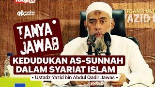 TANYA JAWAB : Kedudukan As-Sunnah dalam Syariat Islam - Ustadz Yazid bin Abdul Qadir Jawas