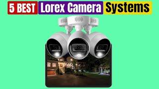 Best Lorex Camera System of 2024 [Updated]