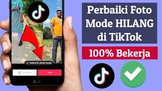 Cara Memperbaiki Mode Foto Hilang di TikTok | Cara mendapatkan mode foto di TikTok