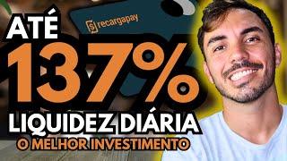 AUMENTOU: ATÉ 137% DO CDI | MELHOR INVESTIMENTO COM LIQUIDEZ DIÁRIA | RECARGAPAY É BOM? VALE A PENA?