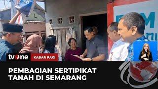 Ratusan Warga Semarang Akhirnya Mendapat Sertipikat Tanah dari Menteri ATR/BPN | Kabar Pagi tvOne