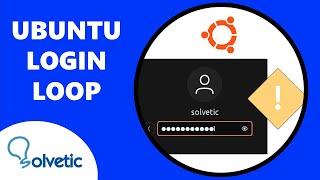 UBUNTU LOGIN LOOP