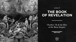 Oct. 7th & the Rise of the Beast Empire // BOOK OF REVELATION // Session 78
