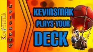 BALLOON + GIANT = Kevinsmak PLAYS YOUR DECK - Clash Royale - Episode 7