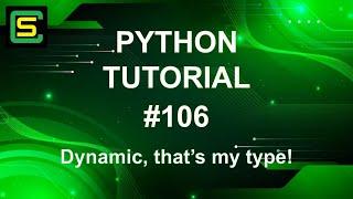 Python Tutorial #106 – Dynamic, that’s my type!