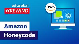 Amazon Honeycode | Build An Application Without Coding | AWS Training | Edureka | AWS Rewind - 4