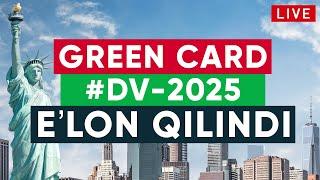 GREEN CARD NATIJALARI E'LON QILINDI | DV-2025