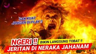 GAK KUAT JANGAN DI PLAY !! JERITAN DI NERAKA JAHANAM BIKIN LANGSUNG TAUBAT