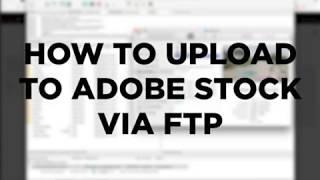 HOW TO UPLOAD TO ADOBE STOCK USING FTP
