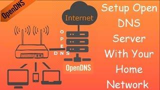 How to setup Open DNS Server with your home network/router