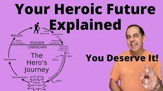 The Hero’s Journey - Your Heroic Future for Success Explained