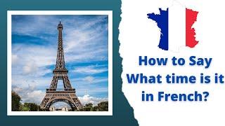 How to say What time is it in French | Xamnation