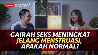 Kenapa Libido Wanita Semakin Liar dan Jadi Agresif Menjelang Menstruasi? |Kata Dokter