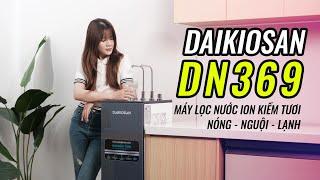 Trên tay Daikiosan DN369: máy lọc nước ion kiềm tươi nóng nguội lạnh có đủ trên 1 chiếc máy tủ đứng