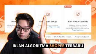 WAJIB TAU ! Update IKLAN Algoritma Shopee Terbaru Anti Boncos !