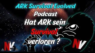 Hat ARK sein SURVIVAL verloren ? ARK Survival Evolved Podcast