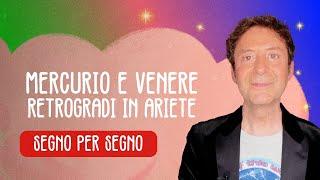 MERCURIO E VENERE RETROGRADI IN ARIETE - SEGNO PER SEGNO