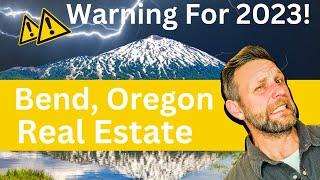 You Have Been Warned! Bend, Oregon Real Estate 2023