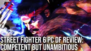 Street Fighter 6 PC - DF Tech Review - Good But Could Have Been Great